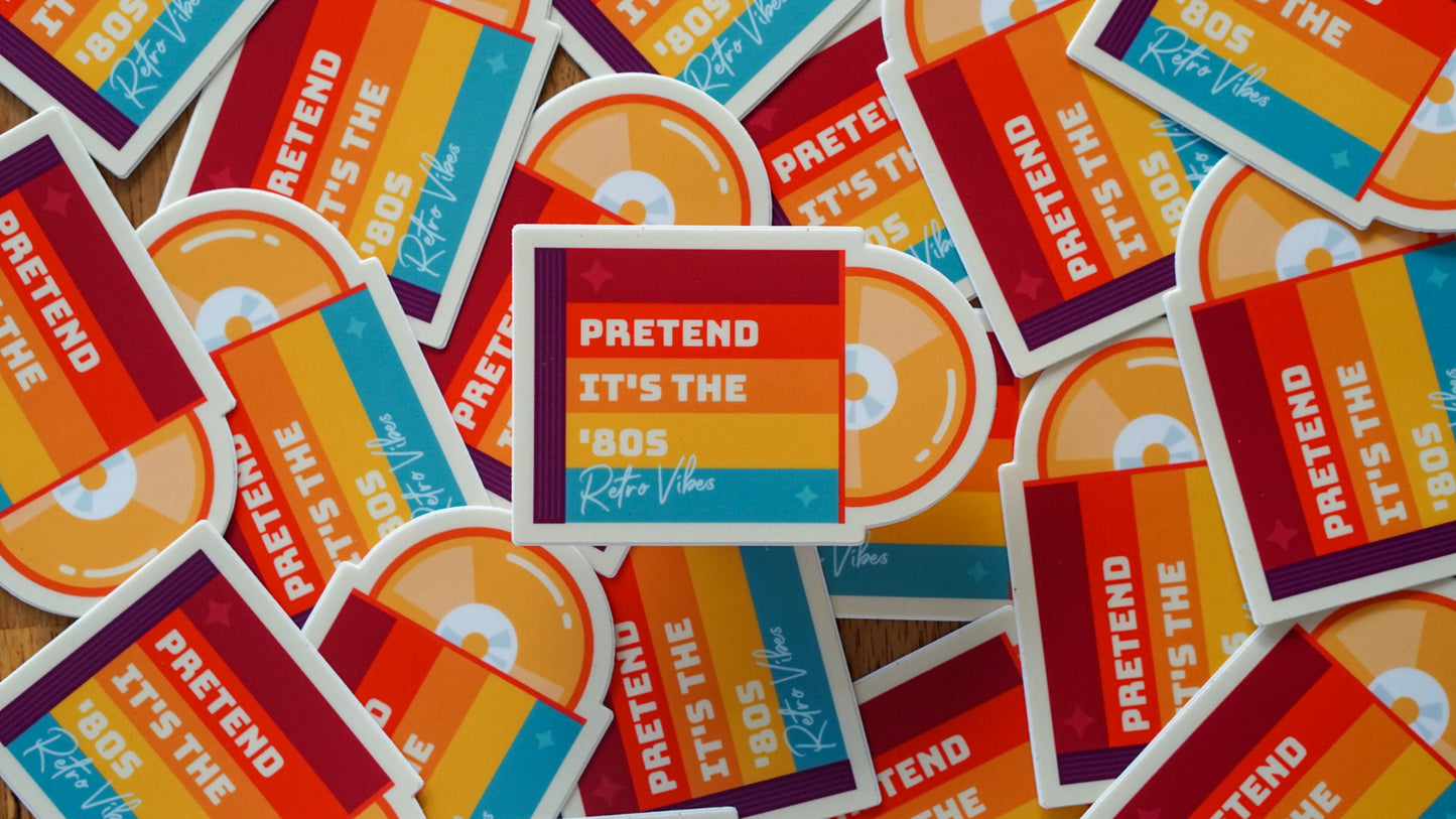 Pretend it's the '80s - Retro Vibes Sticker