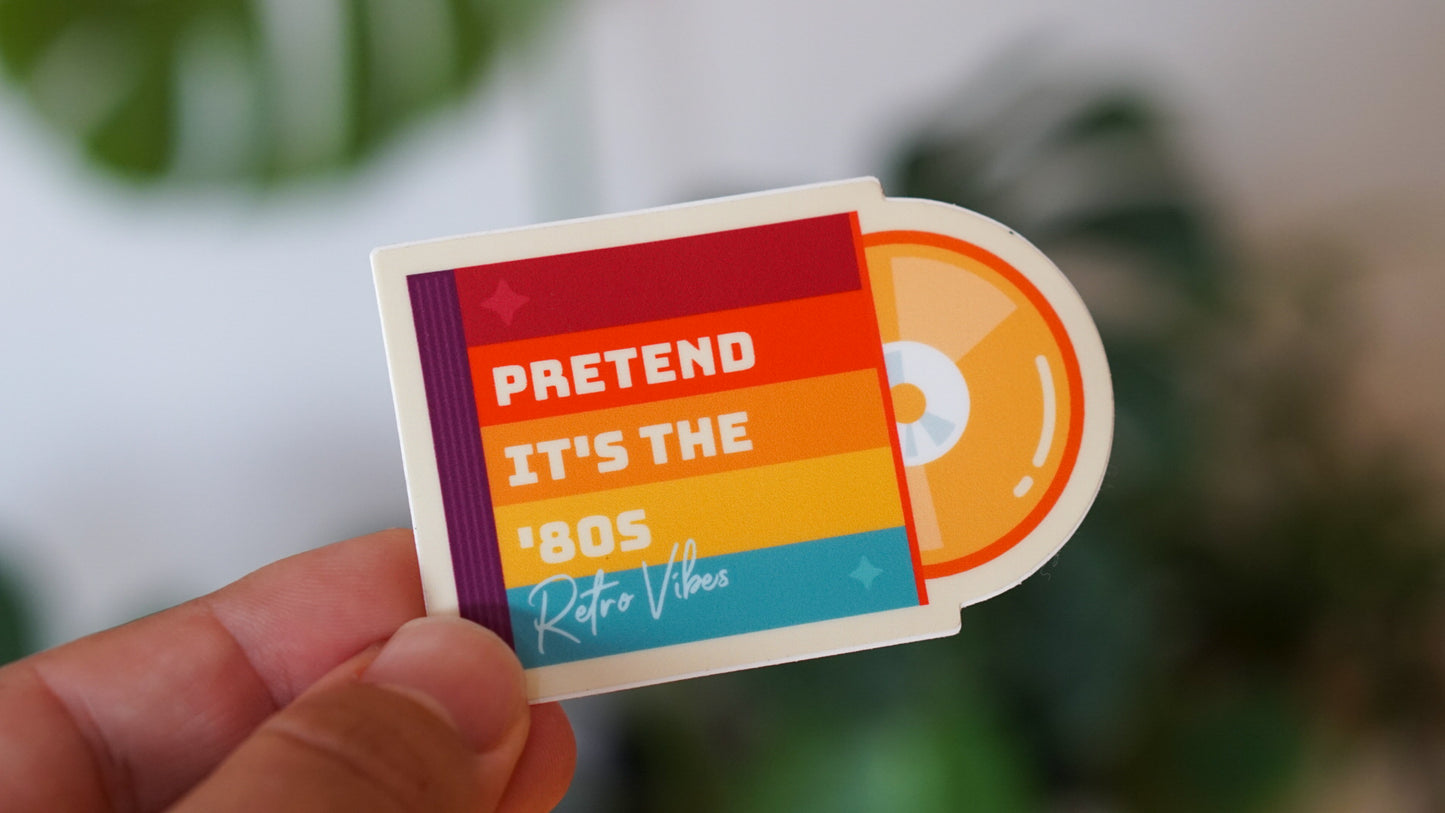 Pretend it's the '80s - Retro Vibes Sticker